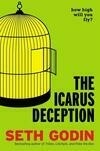 Cover for The Icarus Deception: How High Will You Fly?