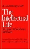 Cover for The Intellectual Life: Its Spirit, Conditions, Methods