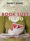 Cover for Book Lust to Go: Recommended Reading for Travelers, Vagabonds, and Dreamers