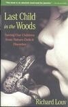Cover for Last Child in the Woods: Saving Our Children from Nature-Deficit Disorder