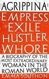 Cover for Agrippina: Empress, Exile, Hustler, Whore