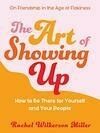 Cover for The Art of Showing Up: How to Be There for Yourself and Your People