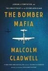 Cover for The Bomber Mafia: A Dream, a Temptation, and the Longest Night of the Second World War