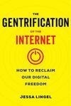 Cover for The Gentrification of the Internet: How to Reclaim Our Digital Freedom