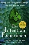 Cover for The Intention Experiment: Using Your Thoughts to Change Your Life and the World