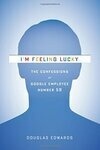 Cover for I'm Feeling Lucky: The Confessions of Google Employee Number 59