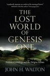Cover for The Lost World of Genesis One: Ancient Cosmology and the Origins Debate (Volume 2) (The Lost World Series)
