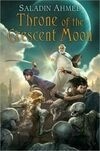 Cover for Throne of the Crescent Moon (The Crescent Moon Kingdoms, #1)