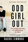 Cover for Odd Girl Out: The Hidden Culture of Aggression in Girls