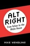 Cover for Alt-Right: From 4chan to the White House