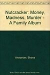 Cover for Nutcracker: Money, Madness, Murder: A Family Album