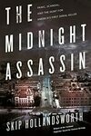 Cover for The Midnight Assassin: Panic, Scandal, and the Hunt for America's First Serial Killer