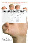 Cover for Ignore Everybody: and 39 Other Keys to Creativity