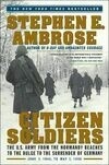Cover for Citizen Soldiers: The US Army from the Normandy Beaches to the Bulge to the Surrender of Germany