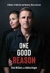 Cover for One Good Reason: A Memoir Of Addiction And Recovery, Music And Love