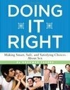 Cover for Doing It Right: Making Smart, Safe, and Satisfying Choices About Sex