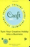 Cover for Craft, Inc.: Turn Your Creative Hobby into a Business
