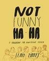 Cover for Not Funny Ha-Ha: A Handbook for Something Hard