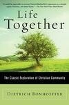 Cover for Life Together: The Classic Exploration of Christian Community