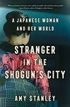 Cover for Stranger in the Shogun's City: A Japanese Woman and Her World