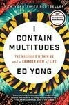 Cover for I Contain Multitudes: The Microbes Within Us and a Grander View of Life