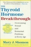Cover for The Thyroid Hormone Breakthrough: Overcoming Sexual and Hormonal Problems at Every Age