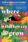Cover for Where the Wildflowers Grow - A Novel