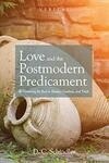 Cover for Love and the Postmodern Predicament: Rediscovering the Real in Beauty, Goodness, and Truth (Veritas)