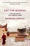 Cover for Eat the Buddha: Life and Death in a Tibetan Town