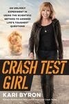 Cover for Crash Test Girl: An Unlikely Experiment in Using the Scientific Method to Answer Life’s Toughest Questions