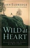 Cover for Wild at Heart: Discovering the Secret of a Man's Soul
