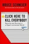 Cover for Click Here to Kill Everybody: Security and Survival in a Hyper-connected World