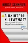 Cover for Click Here to Kill Everybody: Security and Survival in a Hyper-connected World