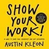 Cover for Show Your Work!: 10 Ways to Share Your Creativity and Get Discovered