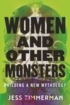 Cover for Women and Other Monsters: Building a New Mythology
