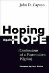 Cover for Hoping Against Hope: Confessions of a Postmodern Pilgrim