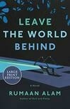 Cover for Leave the World Behind: A Novel