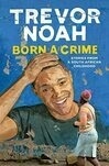 Cover for Born a Crime: Stories From a South African Childhood