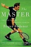 Cover for The Master: The Long Run and Beautiful Game of Roger Federer