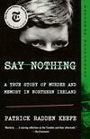 Cover for Say Nothing: A True Story of Murder and Memory in Northern Ireland