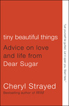 Cover for Tiny Beautiful Things: Advice on Love and Life from Dear Sugar