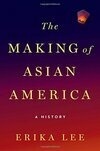 Cover for The Making of Asian America: A History