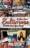Cover for If You Love Baltimore, It Will Love You Back: 171 Short, But True Stories