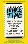 Cover for Make Time: How to beat distraction, build energy and focus on what matters every day