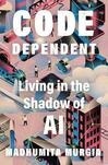 Cover for Code Dependent: Living in the Shadow of AI