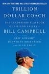 Cover for Trillion Dollar Coach: The Leadership Playbook of Silicon Valley's Bill Campbell