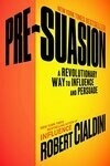 Cover for Pre-Suasion: A Revolutionary Way to Influence and Persuade