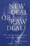 Cover for New Deal or Raw Deal?: How FDR's Economic Legacy Has Damaged America