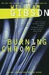 Cover for Burning Chrome (Sprawl, #0)