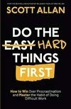 Cover for Do the Hard Things First: How to Win Over Procrastination and Master the Habit of Doing Difficult Work (Bulletproof Mindset Mastery Series)